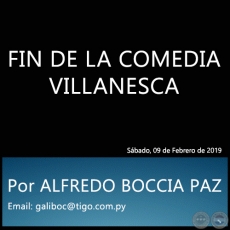 FIN DE LA COMEDIA VILLANESCA - Por ALFREDO BOCCIA PAZ - Sábado, 09 de Febrero de 2019